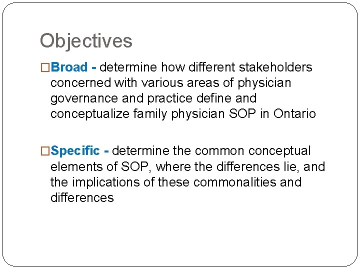 Objectives �Broad - determine how different stakeholders concerned with various areas of physician governance