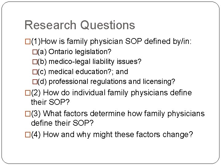 Research Questions �(1)How is family physician SOP defined by/in: �(a) Ontario legislation? �(b) medico-legal