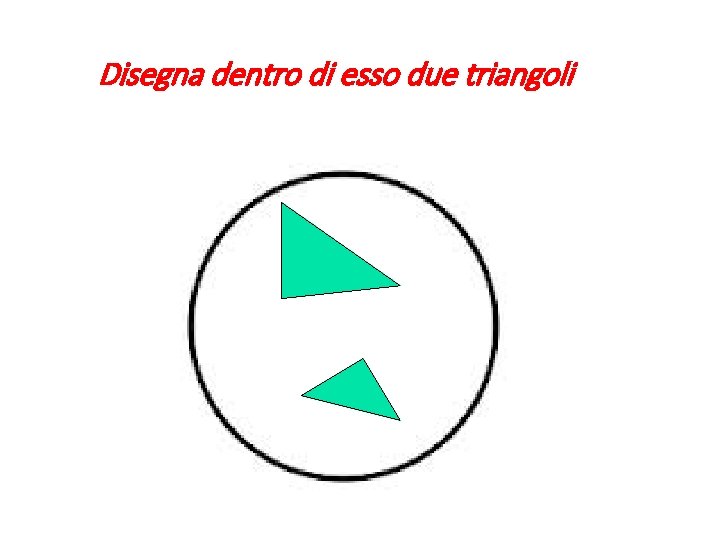 Disegna dentro di esso due triangoli 