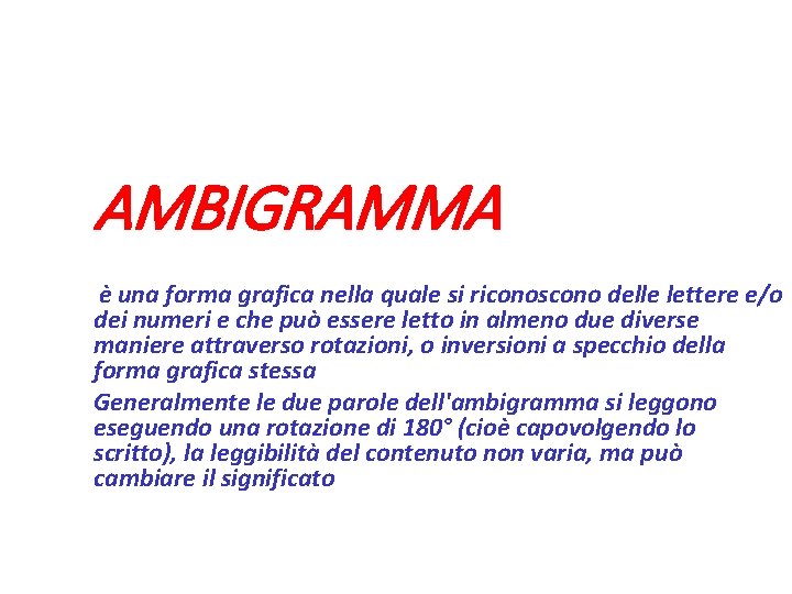 AMBIGRAMMA è una forma grafica nella quale si riconoscono delle lettere e/o dei numeri