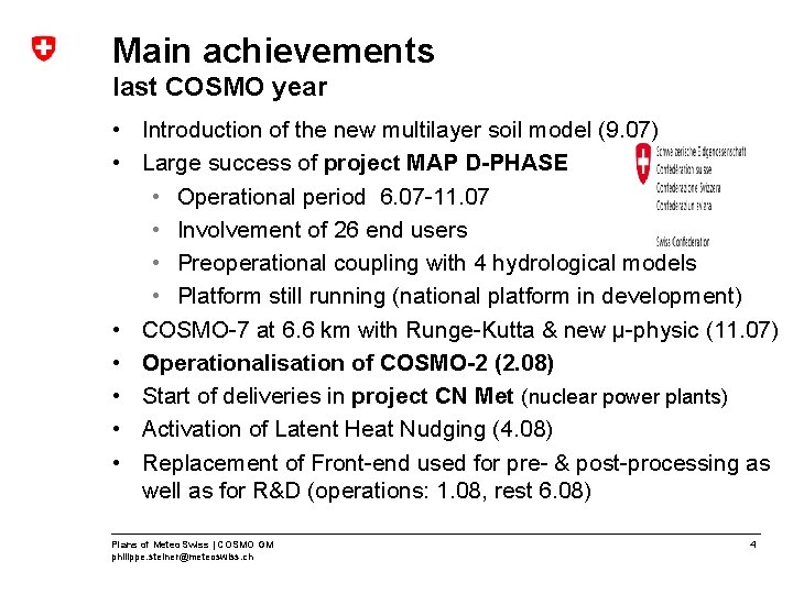 Main achievements last COSMO year • Introduction of the new multilayer soil model (9.