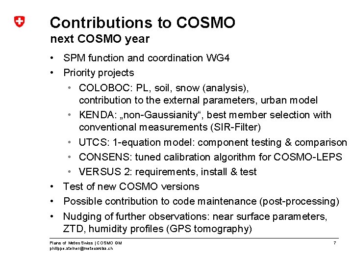 Contributions to COSMO next COSMO year • SPM function and coordination WG 4 •