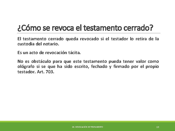 ¿Cómo se revoca el testamento cerrado? El testamento cerrado queda revocado si el testador