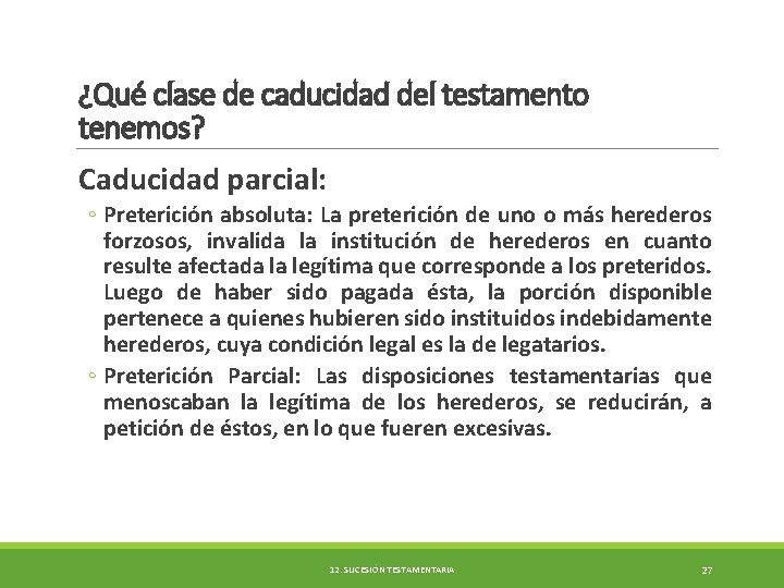 ¿Qué clase de caducidad del testamento tenemos? Caducidad parcial: ◦ Preterición absoluta: La preterición