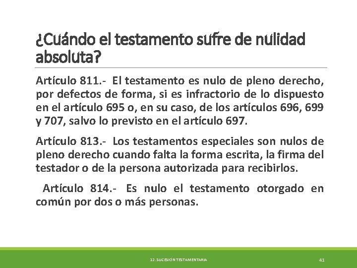 ¿Cuándo el testamento sufre de nulidad absoluta? Artículo 811. - El testamento es nulo