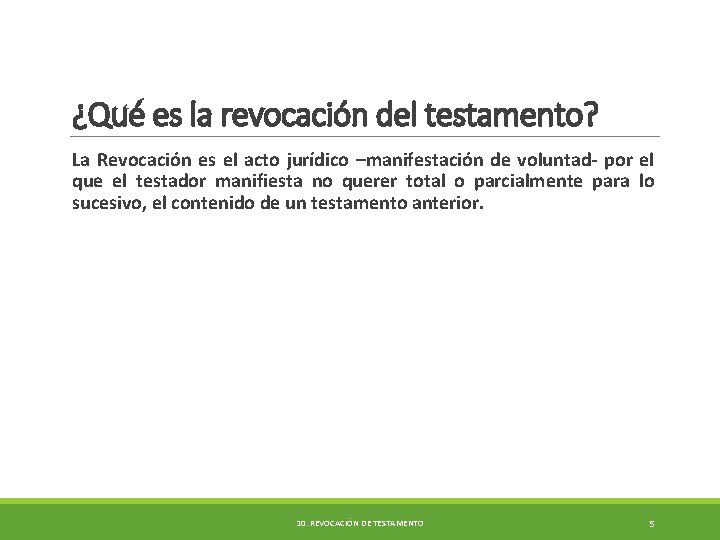 ¿Qué es la revocación del testamento? La Revocación es el acto jurídico –manifestación de