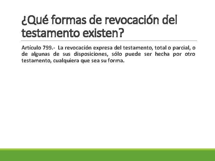 ¿Qué formas de revocación del testamento existen? Artículo 799. - La revocación expresa del