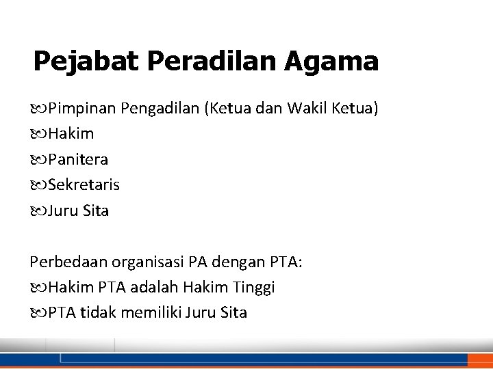 Pejabat Peradilan Agama Pimpinan Pengadilan (Ketua dan Wakil Ketua) Hakim Panitera Sekretaris Juru Sita