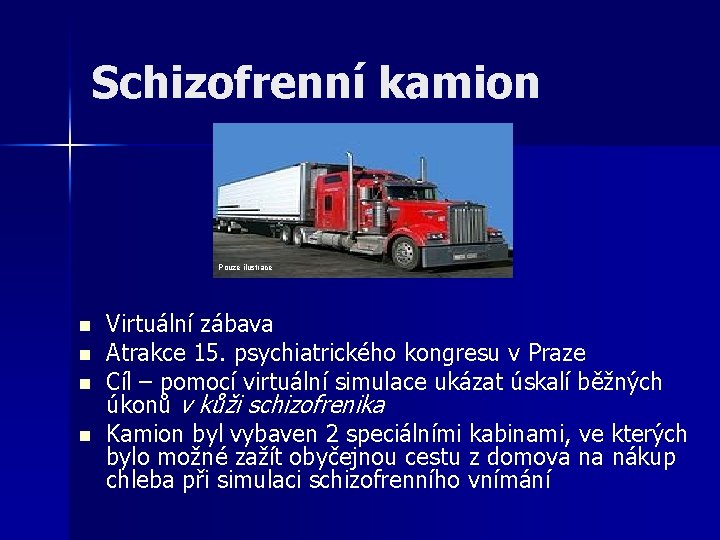 Schizofrenní kamion Pouze ilustrace n n Virtuální zábava Atrakce 15. psychiatrického kongresu v Praze