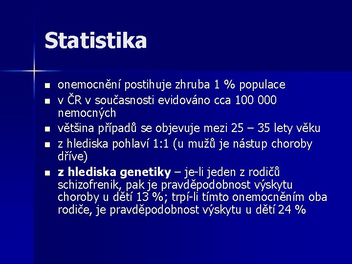 Statistika n n n onemocnění postihuje zhruba 1 % populace v ČR v současnosti