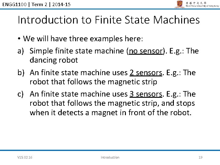 ENGG 1100 | Term 2 | 2014 -15 Introduction to Finite State Machines •