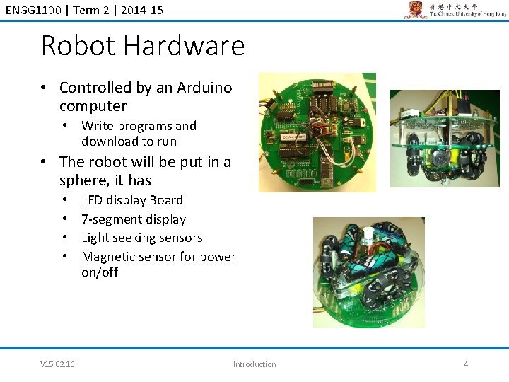 ENGG 1100 | Term 2 | 2014 -15 Robot Hardware • Controlled by an