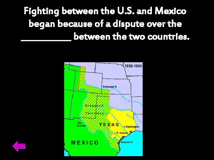 Fighting between the U. S. and Mexico began because of a dispute over the