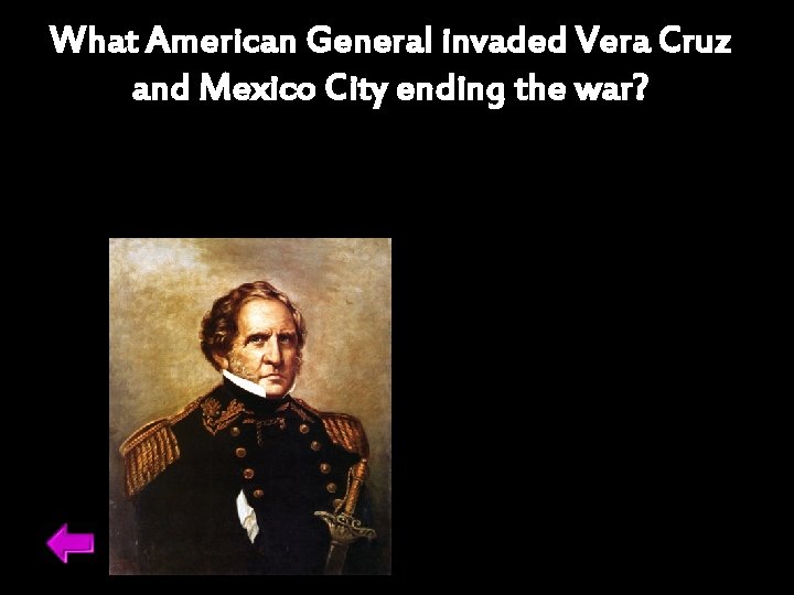 What American General invaded Vera Cruz and Mexico City ending the war? 