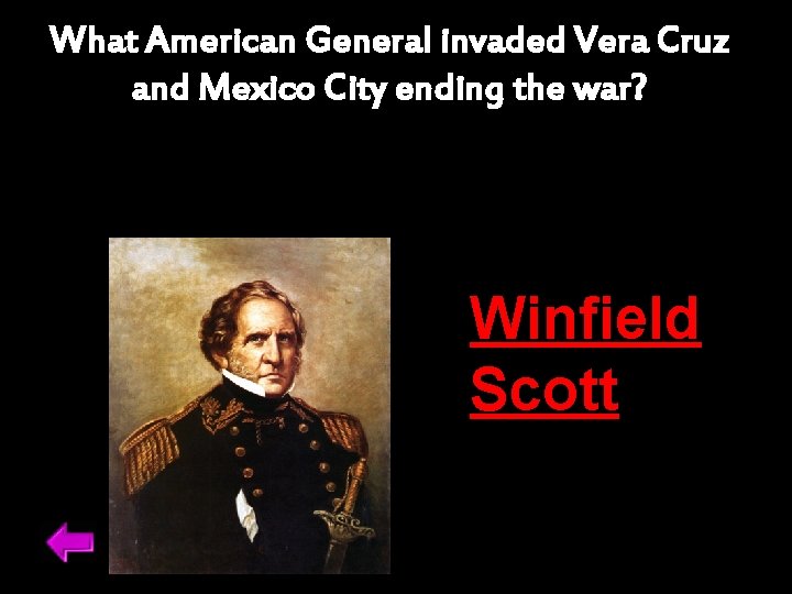 What American General invaded Vera Cruz and Mexico City ending the war? Winfield Scott
