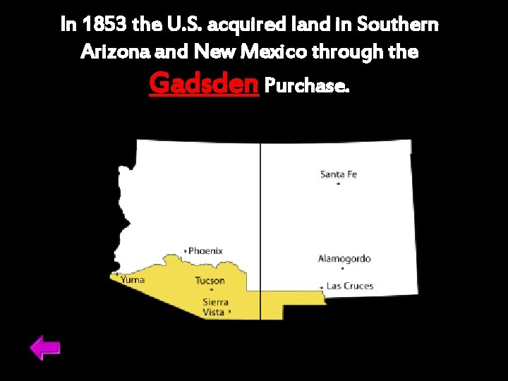 In 1853 the U. S. acquired land in Southern Arizona and New Mexico through