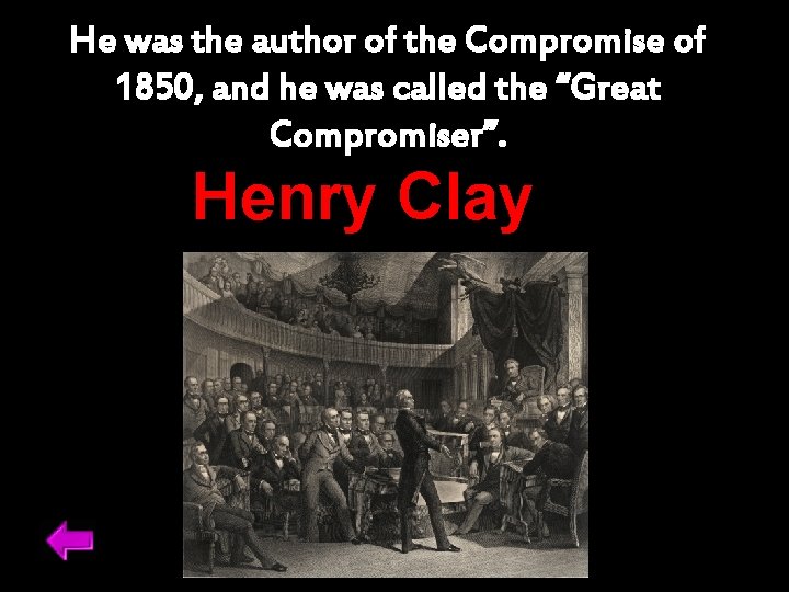 He was the author of the Compromise of 1850, and he was called the