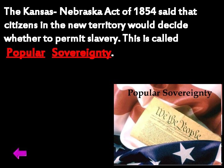 The Kansas- Nebraska Act of 1854 said that citizens in the new territory would