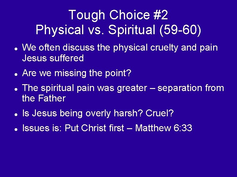 Tough Choice #2 Physical vs. Spiritual (59 -60) We often discuss the physical cruelty