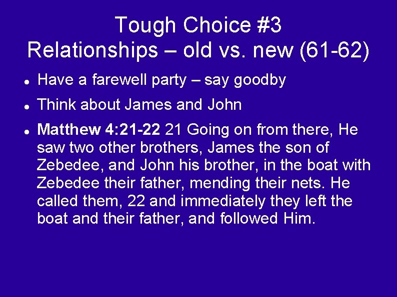 Tough Choice #3 Relationships – old vs. new (61 -62) Have a farewell party