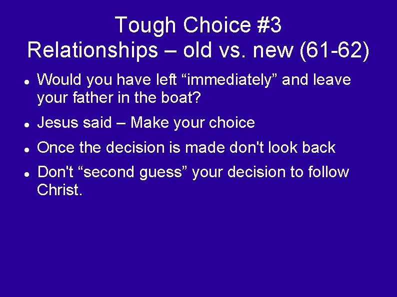 Tough Choice #3 Relationships – old vs. new (61 -62) Would you have left