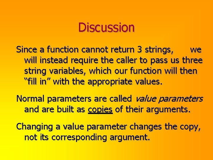 Discussion Since a function cannot return 3 strings, we will instead require the caller