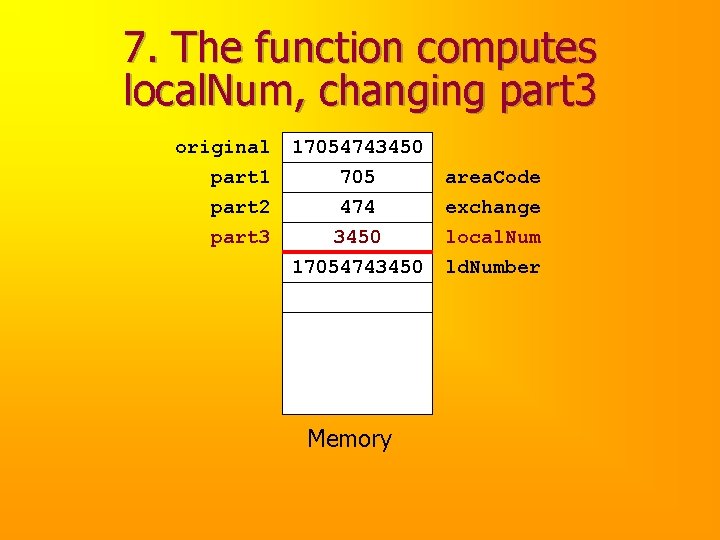 7. The function computes local. Num, changing part 3 original part 1 part 2