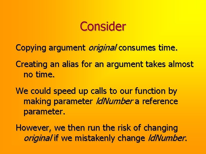 Consider Copying argument original consumes time. Creating an alias for an argument takes almost