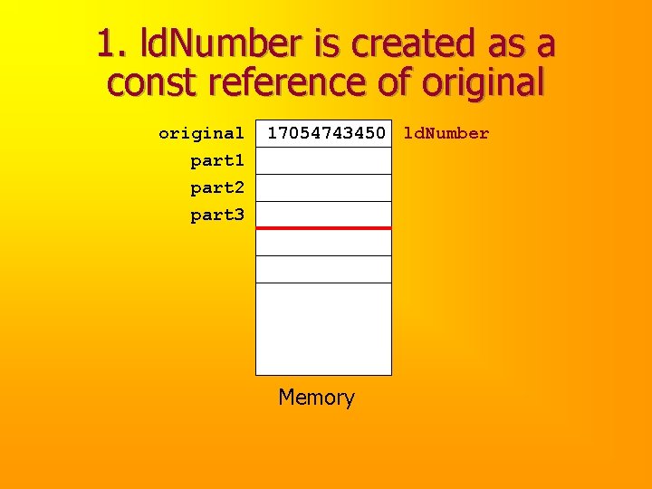 1. ld. Number is created as a const reference of original part 1 part