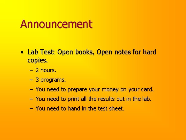 Announcement • Lab Test: Open books, Open notes for hard copies. – 2 hours.