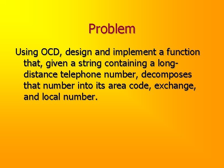 Problem Using OCD, design and implement a function that, given a string containing a