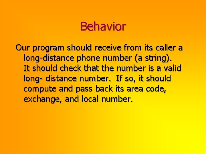 Behavior Our program should receive from its caller a long-distance phone number (a string).
