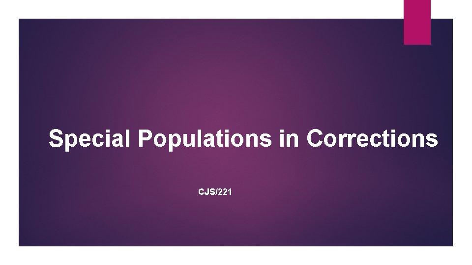 Special Populations in Corrections CJS/221 