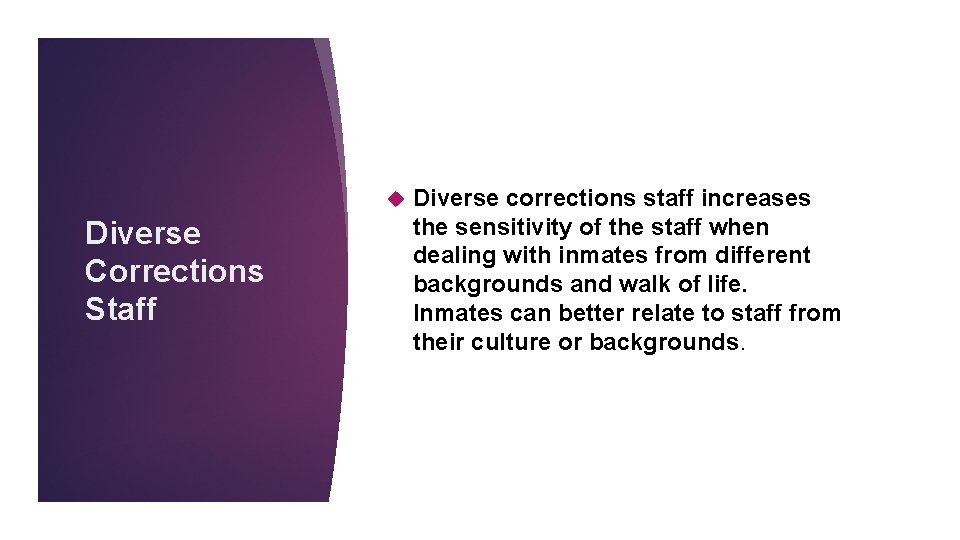  Diverse Corrections Staff Diverse corrections staff increases the sensitivity of the staff when