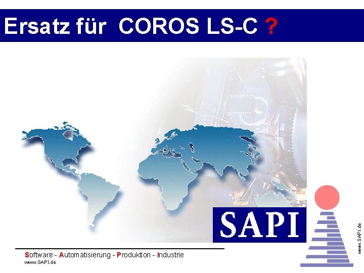 Software - Automatisierung - Produktion - Industrie www. SAPI. de Ersatz für COROS LS-C