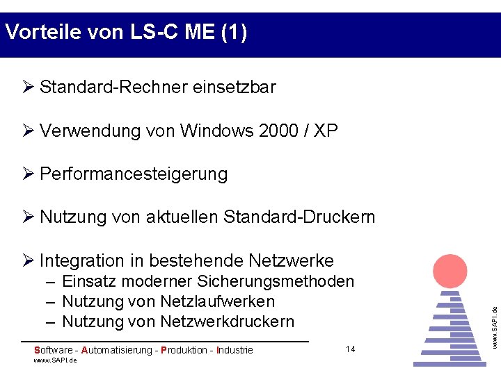 Vorteile von LS-C ME (1) Ø Standard-Rechner einsetzbar Ø Verwendung von Windows 2000 /