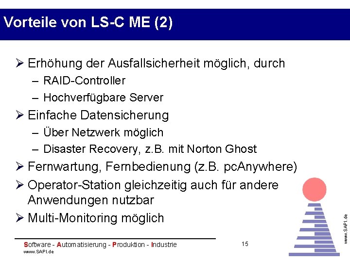 Vorteile von LS-C ME (2) Ø Erhöhung der Ausfallsicherheit möglich, durch – RAID-Controller –