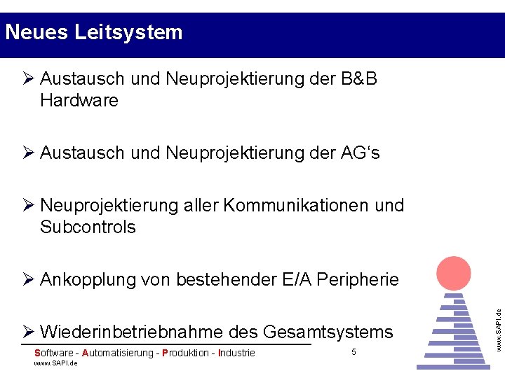 Neues Leitsystem Ø Austausch und Neuprojektierung der B&B Hardware Ø Austausch und Neuprojektierung der