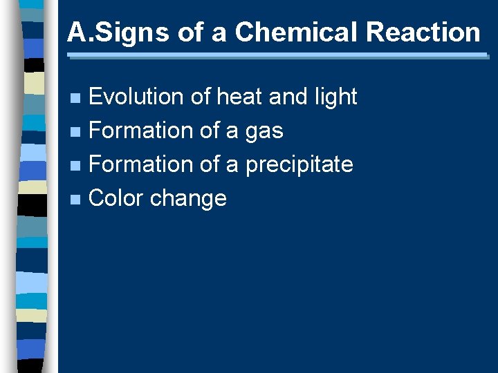 A. Signs of a Chemical Reaction Evolution of heat and light n Formation of