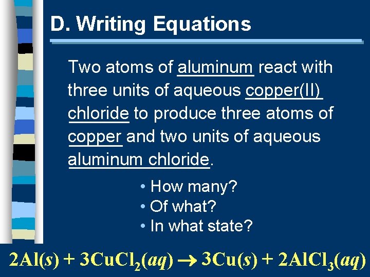 D. Writing Equations Two atoms of aluminum react with three units of aqueous copper(II)