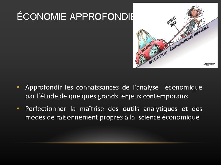 ÉCONOMIE APPROFONDIE • Approfondir les connaissances de l’analyse économique par l’étude de quelques grands