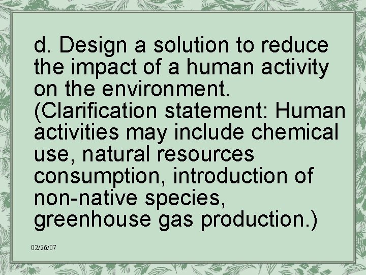 d. Design a solution to reduce the impact of a human activity on the
