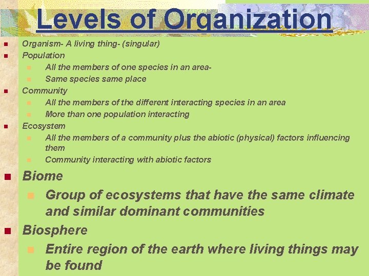 Levels of Organization n n n Organism- A living thing- (singular) Population n All