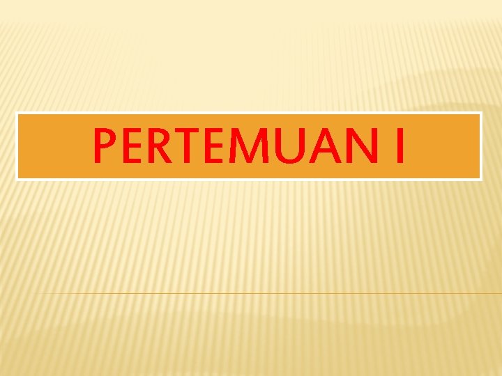 PERTEMUAN I 