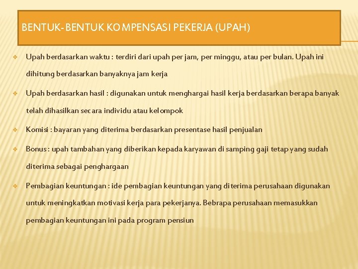 BENTUK-BENTUK KOMPENSASI PEKERJA (UPAH) v Upah berdasarkan waktu : terdiri dari upah per jam,