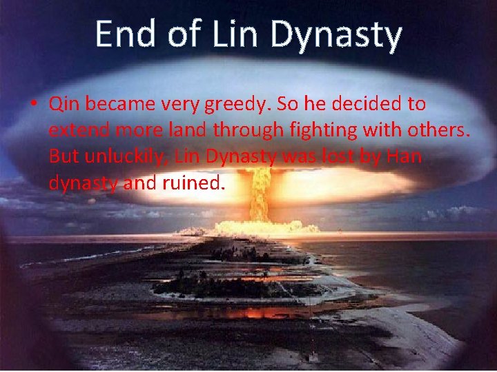 End of Lin Dynasty • Qin became very greedy. So he decided to extend