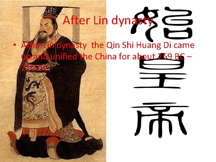 After Lin dynasty • After Lin dynasty the Qin Shi Huang Di came up