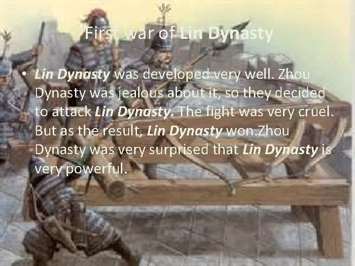 First war of Lin Dynasty • Lin Dynasty was developed very well. Zhou Dynasty