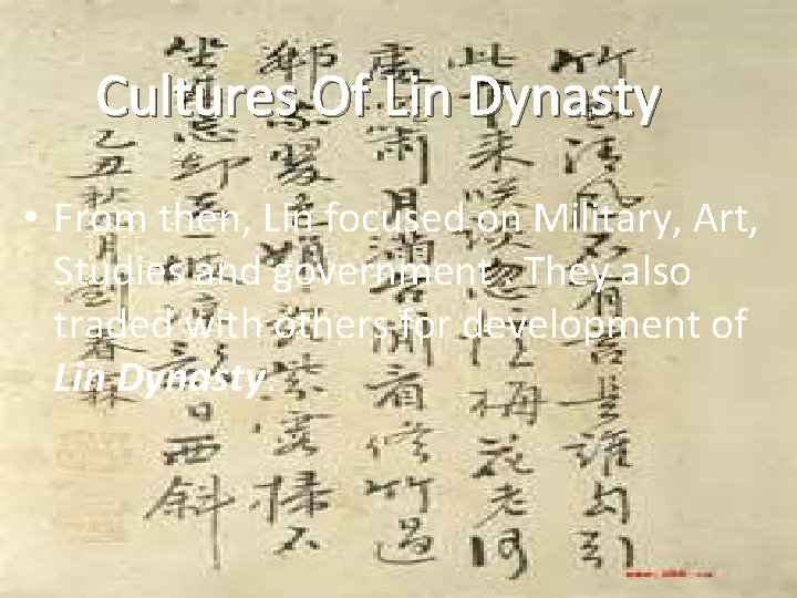 Cultures Of Lin Dynasty • From then, Lin focused on Military, Art, Studies and