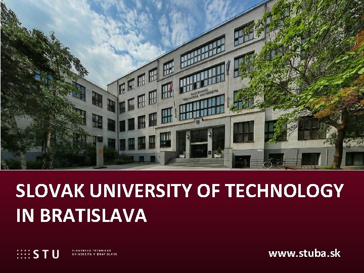 SLOVAK UNIVERSITY OF TECHNOLOGY IN BRATISLAVA www. stuba. sk 